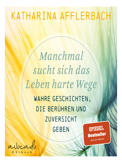 Title details for Manchmal sucht sich das Leben harte Wege. SPIEGEL-BESTSELLER. by Katharina Afflerbach - Available